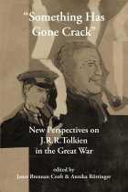 Something Has Gone Crack: New Perspectives on J.R.R.Tolkien in the Great War